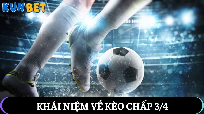 kèo chấp 3/4 