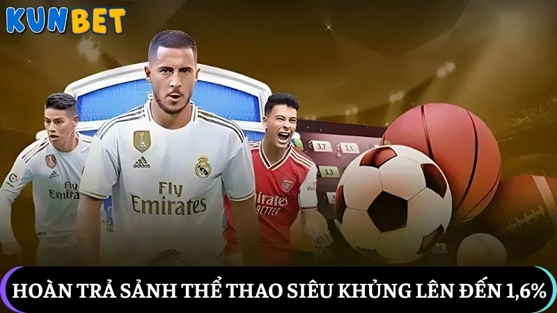 Khuyến mãi Kunbet hoàn trả sảnh thể thao siêu khủng