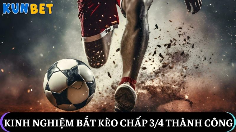 Kinh nghiệm chơi kèo chấp 3/4 