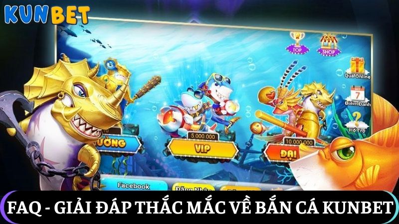 một số thắc mắc khi chơi bắn cá Kunbet